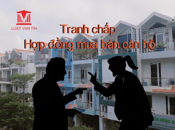 Tranh chấp hợp đồng mua bán nhà chung cư, căn hộ